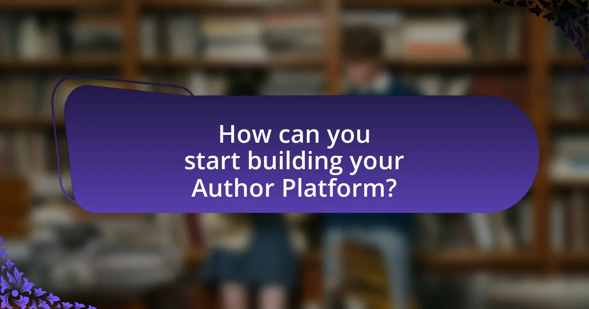How can you start building your Author Platform?