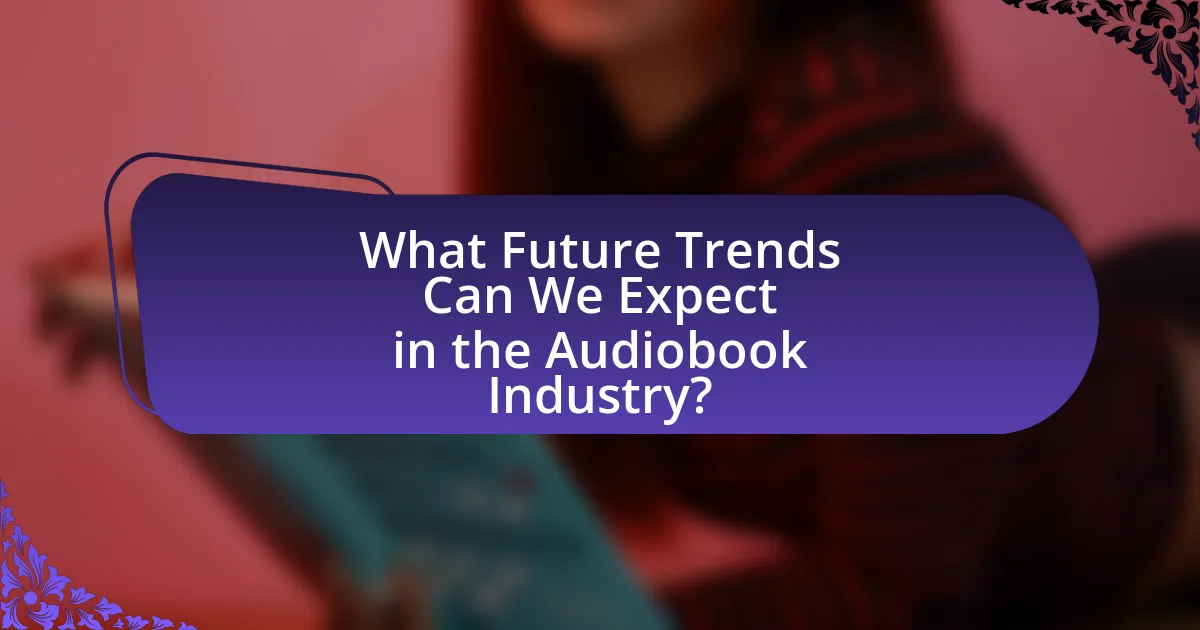 What Future Trends Can We Expect in the Audiobook Industry?