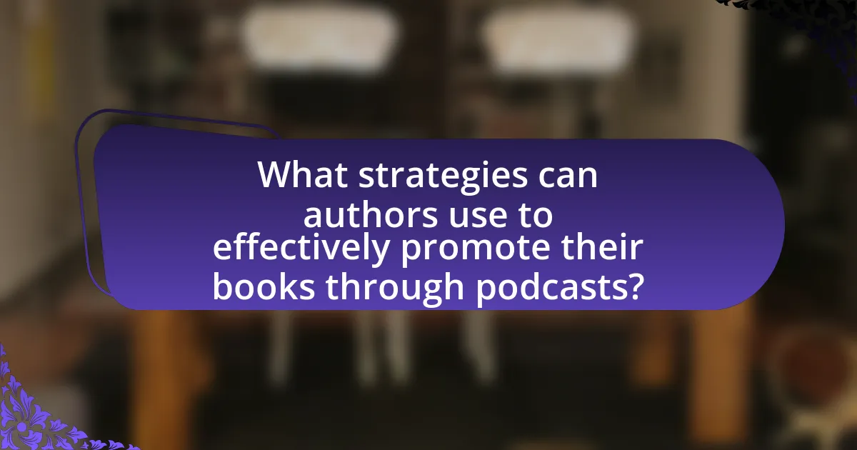 What strategies can authors use to effectively promote their books through podcasts?